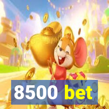 8500 bet